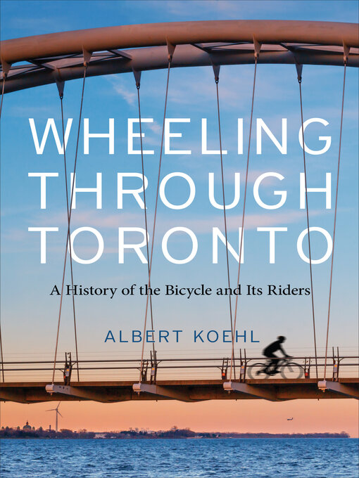 Title details for Wheeling through Toronto by Albert Koehl - Available